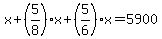 x%2B%285%2F8%29x%2B%285%2F6%29x=5900