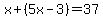 x%2B%285x-3%29=37