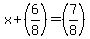 x%2B%286%2F8%29=%287%2F8%29