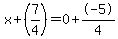 x%2B%287%2F4%29=0%2B-5%2F4