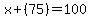 x%2B%2875%29=100