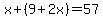 x%2B%289%2B2x%29=57