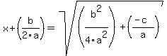 x%2B%28b%2F2a%29=sqrt%28%28b%5E2%2F4a%5E2%29%2B%28%28-c%29%2Fa%29%29