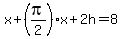 x%2B%28pi%2F2%29x%2B2h+=+8