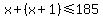 x%2B%28x%2B1%29%3C=185
