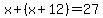 x%2B%28x%2B12%29=27