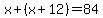 x%2B%28x%2B12%29=84