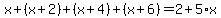 x%2B%28x%2B2%29%2B%28x%2B4%29%2B%28x%2B6%29=2%2B5%2Ax
