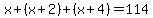 x%2B%28x%2B2%29%2B%28x%2B4%29=114