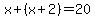 x%2B%28x%2B2%29=20