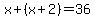 x%2B%28x%2B2%29=36