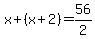 x%2B%28x%2B2%29=56%2F2