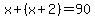 x%2B%28x%2B2%29=90