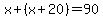x%2B%28x%2B20%29=90