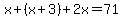 x%2B%28x%2B3%29%2B2x=71