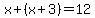 x%2B%28x%2B3%29=12
