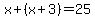 x%2B%28x%2B3%29=25