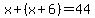 x%2B%28x%2B6%29=44