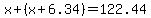 x%2B%28x%2B6.34%29+=+122.44