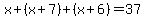 x%2B%28x%2B7%29%2B%28x%2B6%29=37