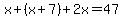 x%2B%28x%2B7%29%2B2x=47