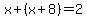 x%2B%28x%2B8%29=2