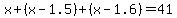 x%2B%28x-1.5%29%2B%28x-1.6%29+=+41