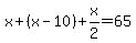 x%2B%28x-10%29%2Bx%2F2=65