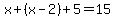 x%2B%28x-2%29%2B5=15