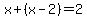 x%2B%28x-2%29=2