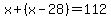 x%2B%28x-28%29=112