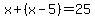 x%2B%28x-5%29=25