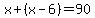 x%2B%28x-6%29=90