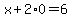 x%2B+2%2A0=6