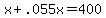 x%2B.055x=400