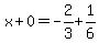 x%2B0=-2%2F3%2B1%2F6