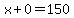 x%2B0=150