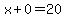x%2B0=20