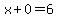 x%2B0=6