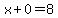 x%2B0=8