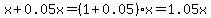 x%2B0.05x=%281%2B0.05%29x=1.05x