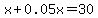 x%2B0.05x=30