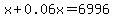 x%2B0.06x=6996