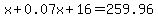 x%2B0.07x%2B16=259.96