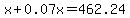x%2B0.07x+=+462.24