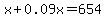 x%2B0.09x=654