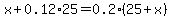 x%2B0.12%2A25=0.2%2825%2Bx%29