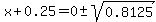 x%2B0.25=0%2B-sqrt%280.8125%29