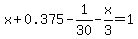 x%2B0.375-1%2F30-x%2F3=1