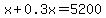 x%2B0.3x+=+5200